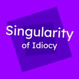 Singularity_of_Idiocy